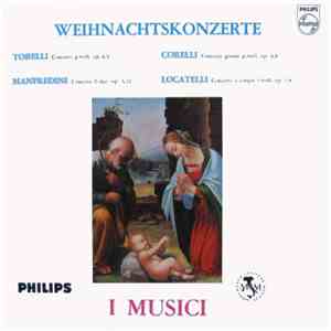 Torelli / Corelli / Manfredini / Locatelli, I Musici - Weihnachtskonzerte