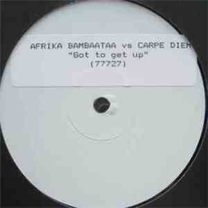 Afrika Bambaataa vs. Carpe Diem - Got To Get Up