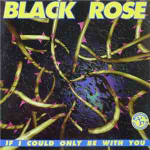 Black Rose - If I Could Only Be With You