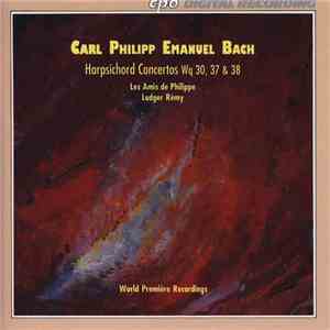 Carl Philipp Emanuel Bach, Les Amis De Philippe, Ludger Rémy - Harpsichord Concertos Wq 30, 37 & 38