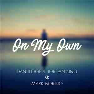 Dan Judge & Jordan King X Mark Borino - On My Own