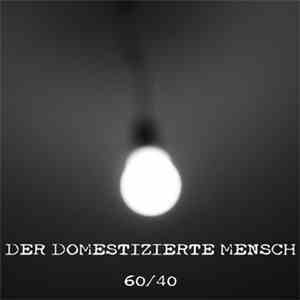 Der Domestizierte Mensch - 60/40