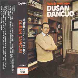 Dušan Dančuo - Teško Je Ljubit' Tajno
