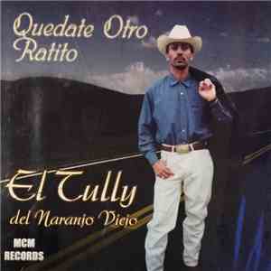 El Tully del Naranjo Viejo - Quedate Otro Ratito