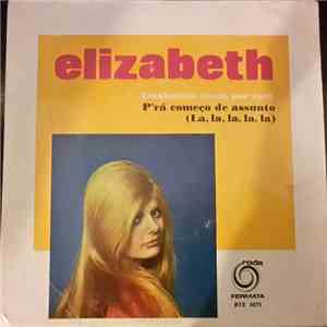 Elizabeth  - P'rá Começo De Assunto (La, La, La, La, La)