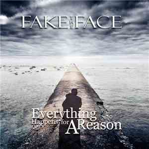 Fake The Face - Everything Happens For A Reason
