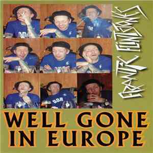 Frantic Flintstones - Well Gone In Europe