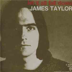 James Taylor - Let It All Fall Down