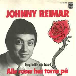 Johnny Reimar - Alle Roser Har Torne På