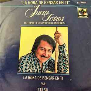Juan Torres - La Hora De Pensar En Ti