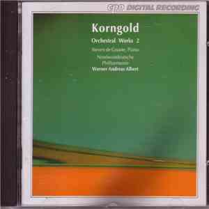 Korngold, Steven De Groote, Nordwestdeutsche Philharmonie, Werner Andreas Albert - Orchestral Works 2