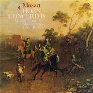 Mozart / Miloš Petr, Musici De Praga, Libor Hlaváček - Horn Concertos