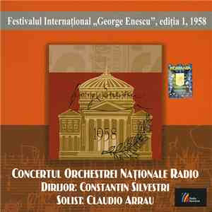 Orchestra Națională Radio Dirijor: Constantin Silvestri Solist: Claudio Arrau - International Festival 'George Enescu' - 1st Edition - Friday, 19 September 1958: Concertul Orchestrei Naționale Radio