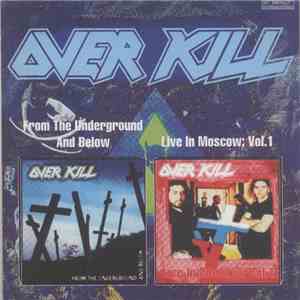 Overkill - From The Underground And Below / Live In Moscow: Vol.1