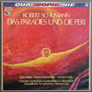 Robert Schumann / Edda Moser · Brigitte Fassbaender · Nicolai Gedda · Chor Des Städtischen Musikvereins e.V. Düsseldorf · Düsseldorfer Symphoniker · Henryk Czyz - Das Paradies Und Die Peri