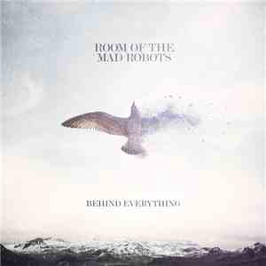 Room Of The Mad Robots - Behind Everything