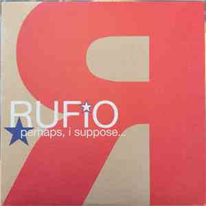 Rufio - Perhaps, I Suppose...