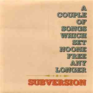 Subversion - A Couple Of Songs Which Set Noone Free Any Longer