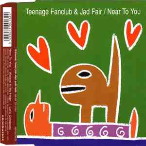 Teenage Fanclub & Jad Fair - Near To You