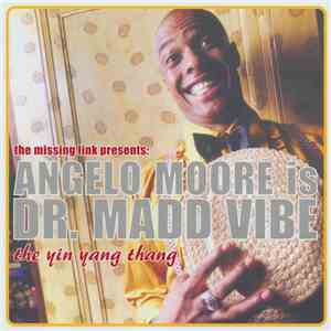 The Missing Link  Presents: Angelo Moore Is Dr. Madd Vibe - The Yin Yang Thang