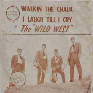 The Wild West  - Walkin' The Chalk/I Laugh Till I Cry