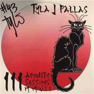 Tyla J. Pallas - 111 Acoustic Sessions MMVII