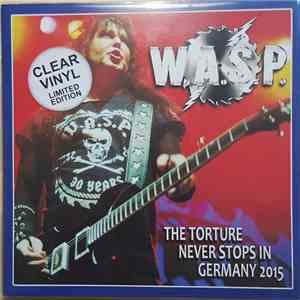 W.A.S.P. - The Torture Never Stops In Germany 2015