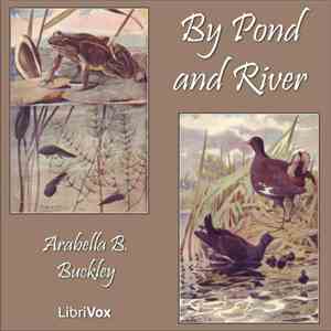 Arabella B. Buckley - By Pond And River