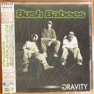 Bush Babees - Gravity