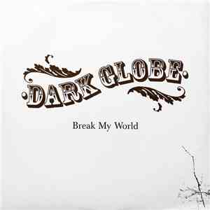 Dark Globe - Break My World