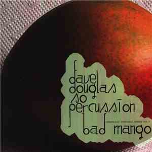 Dave Douglas, So Percussion - GPS Vol 3: Bad Mango