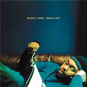 Derrick L. Carter - Where U At?