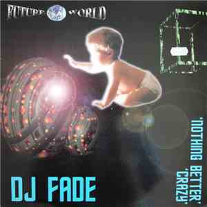 DJ Fade - Nothing Better / Crazy