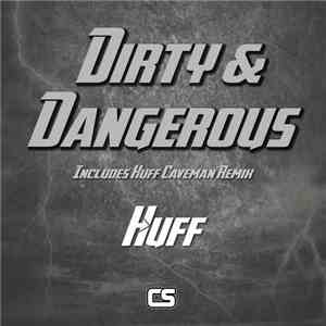 Huff - Dirty & Dangerous