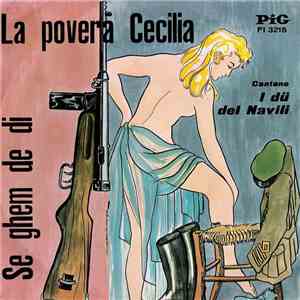I Dü Del Navili - La Povera Cecilia / Se Ghem De Di