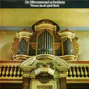 Johann Sebastian Bach, Werner Jacob - Die Silbermannorgel zu Forchheim