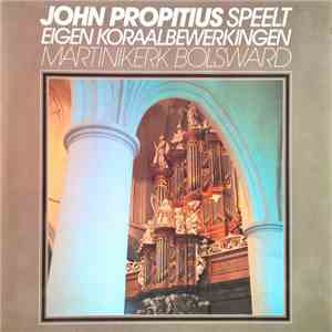 John Propitius - Speelt Eigen Koraalbewerkingen Martinikerk Bolsward