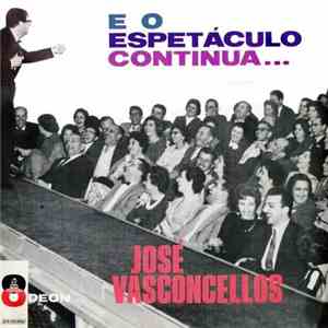 José Vasconcellos - ... E O Espetáculo Continua