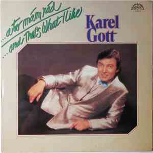 Karel Gott - ...A To Mám Rád / ...And That's What I Like