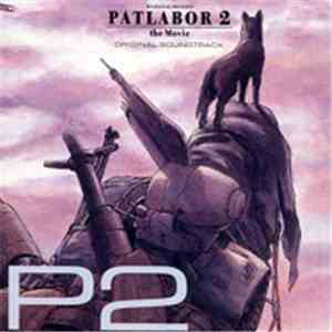 Kenji Kawai - Patlabor 2 The Movie (Original Soundtrack 