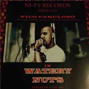 Nico Fabuloso - Watery Nuts: Part-1 Of The N.I.C.O. Saga