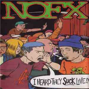 NOFX - I Heard They Suck Live!!
