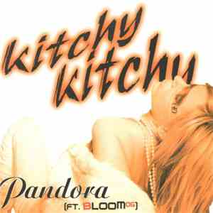Pandora Ft. Bloom06 - Kitchy Kitchy