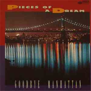 Pieces Of A Dream - Goodbye Manhattan