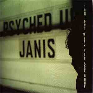 Psyched Up Janis - Tonight When You Are Gone