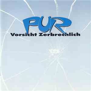 Pur - Vorsicht Zerbrechlich