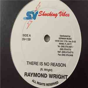 Raymond Wright - There Is No Reason