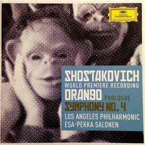 Shostakovich – Los Angeles Philharmonic, Esa-Pekka Salonen - Orango (Prologue) / Symphony No. 4