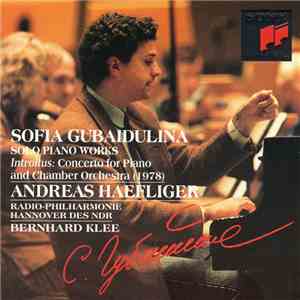 Sofia Gubaidulina - Andreas Haefliger, Radio-Philharmonie Hannover Des NDR, Bernhard Klee - Solo Piano Works / Introitus: Concerto For Piano And Chamber Orchestra