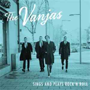 The Vanjas - Sings And Plays Rock'n'Roll